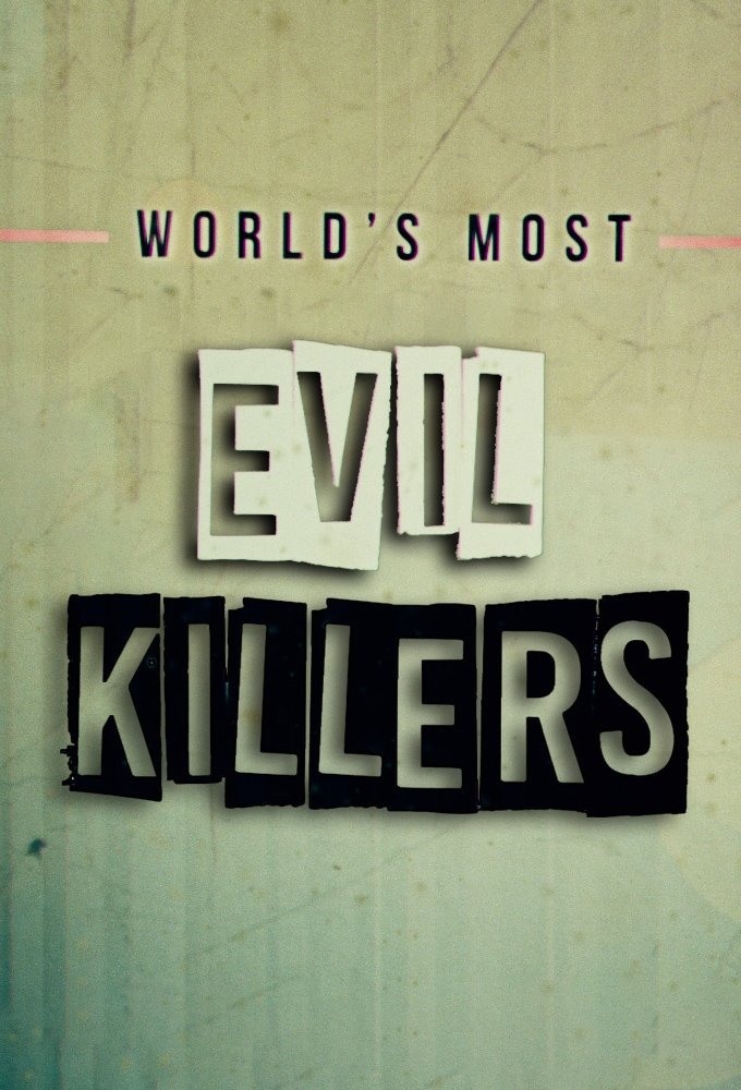 World’s Most Evil Killers Season 10 (Episode 6 – 8 Added)