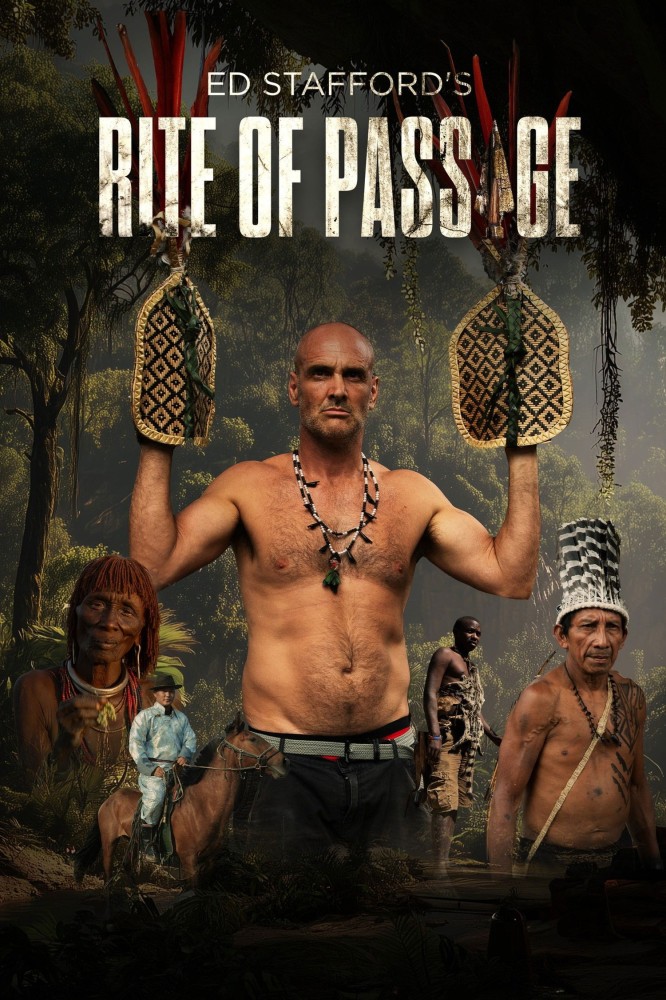 Ed Stafford’s Rite of Passage Season 1 (Episode 2 – 6 Added)