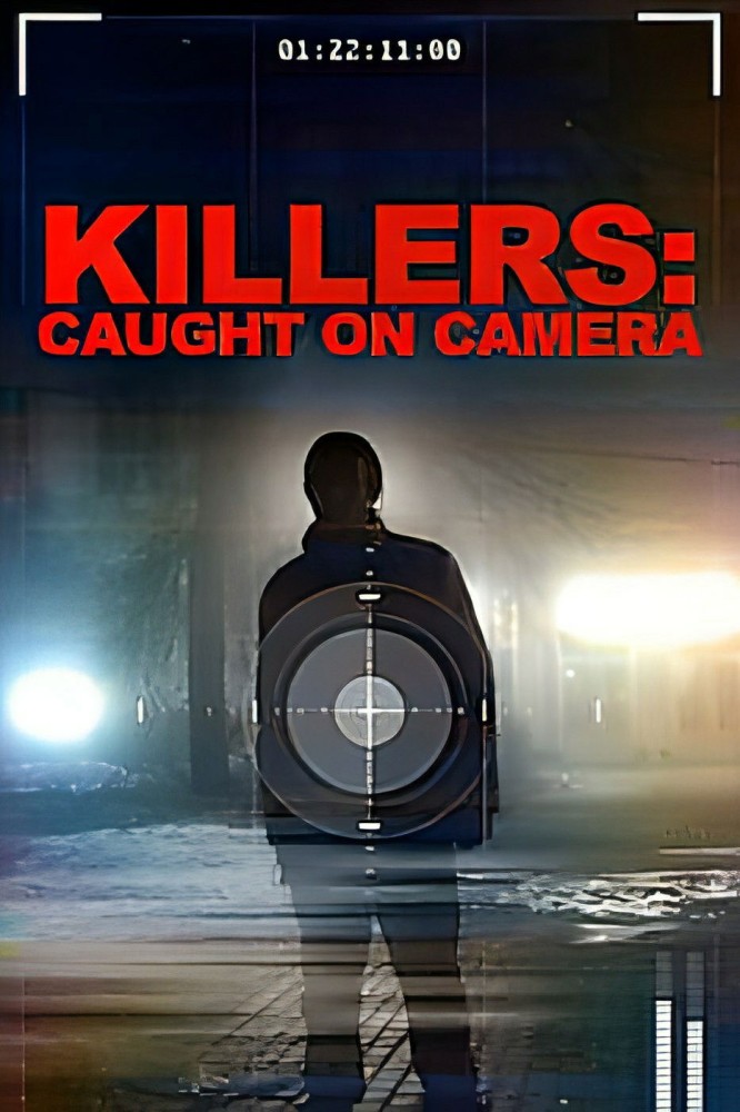 Killers: Caught on Camera Season 3 (Complete)